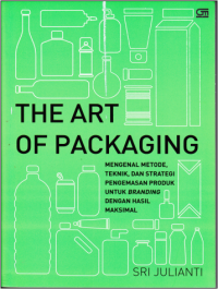 THE ART OF PACKAGING ; Mengenal Metode, dan Strategi Pengemasan Produk untuk Branding Dengan Hasil Maksimal